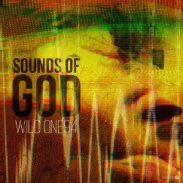 Wild One94 - Sounds Of God (Album  Version)